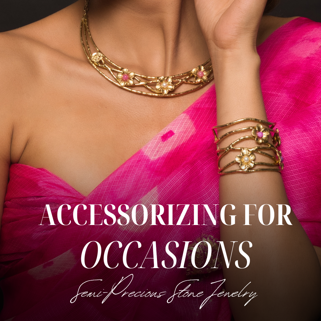 Accessorizing for Occasions: Semi-Precious Stone Jewelry